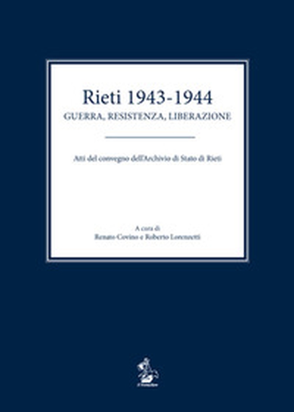Rieti 1943-1944. Guerra, resistenza, liberazione. Atti del convegno dell'Archivio di Stato di Rieti - Librerie.coop Rieti 1943-1944. Guerra, resistenza, liberazione. Atti del convegno dell'Archivio di Stato di Rieti - Librerie.coop