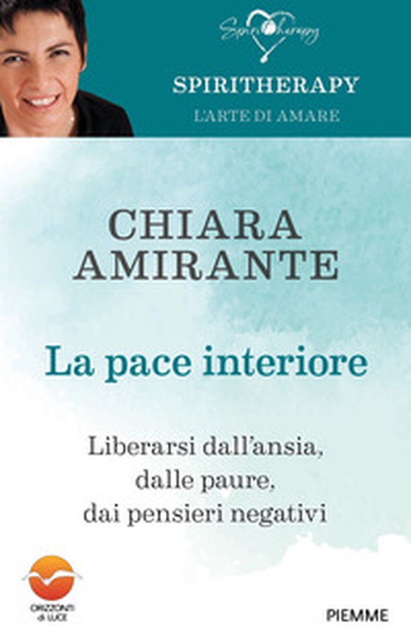 La pace interiore. Liberarsi dall'ansia, dalle paure, dai pensieri negativi - Librerie.coop La pace interiore. Liberarsi dall'ansia, dalle paure, dai pensieri negativi - Librerie.coop
