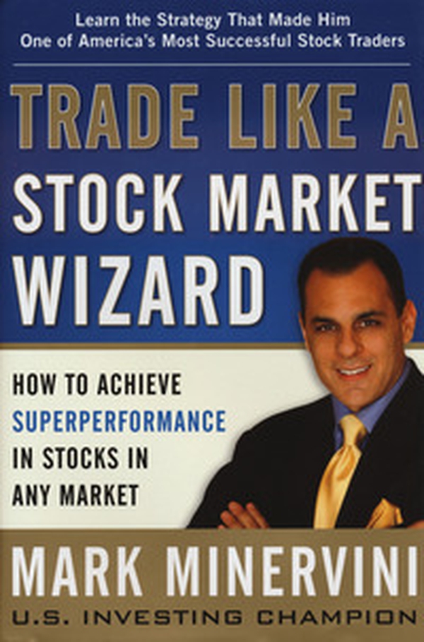 Trade like a stock market wizard. How to achieve super performance in stocks in any market - Librerie.coop Trade like a stock market wizard. How to achieve super performance in stocks in any market - Librerie.coop