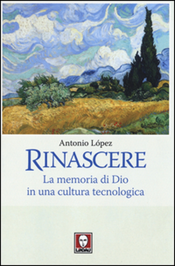 Rinascere. La memoria di Dio in una cultura tecnologica - Librerie.coop Rinascere. La memoria di Dio in una cultura tecnologica - Librerie.coop