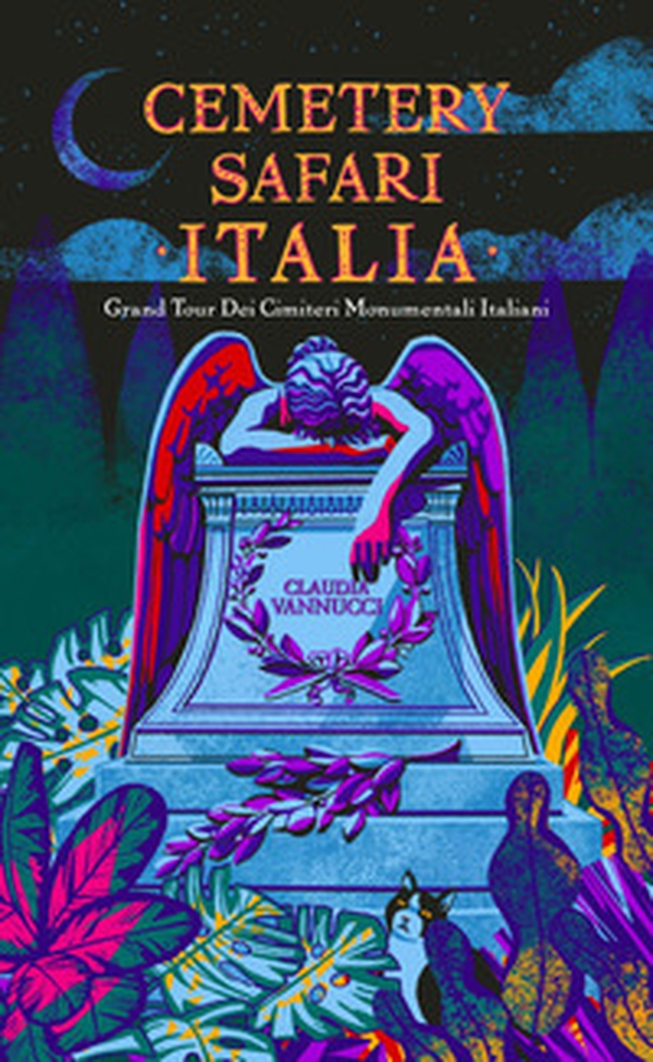 Cemetery Safari Italia. Grand tour dei cimiteri monumentali italiani - Librerie.coop Cemetery Safari Italia. Grand tour dei cimiteri monumentali italiani - Librerie.coop