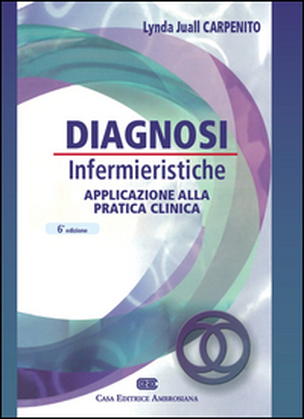 Diagnosi infermieristiche. Applicazioni alla pratica clinica - Librerie.coop Diagnosi infermieristiche. Applicazioni alla pratica clinica - Librerie.coop