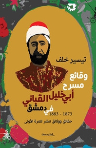 Waqaeà Masrah Abi Khalil Alqabani Fi Dimashq - Librerie.coop