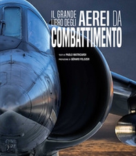 Il grande libro degli aerei da combattimento - Librerie.coop