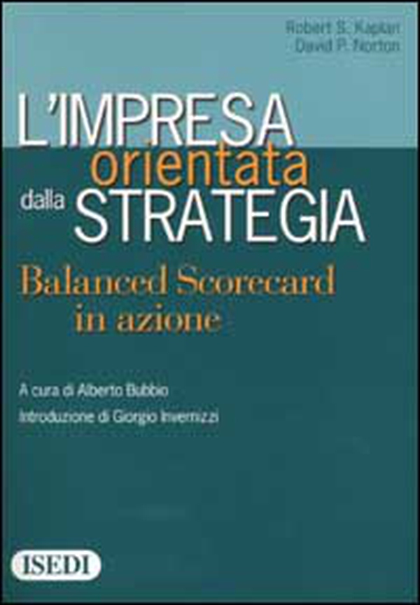 L'impresa orientata dalla strategia. Balanced Scorecard in azione - Librerie.coop L'impresa orientata dalla strategia. Balanced Scorecard in azione - Librerie.coop