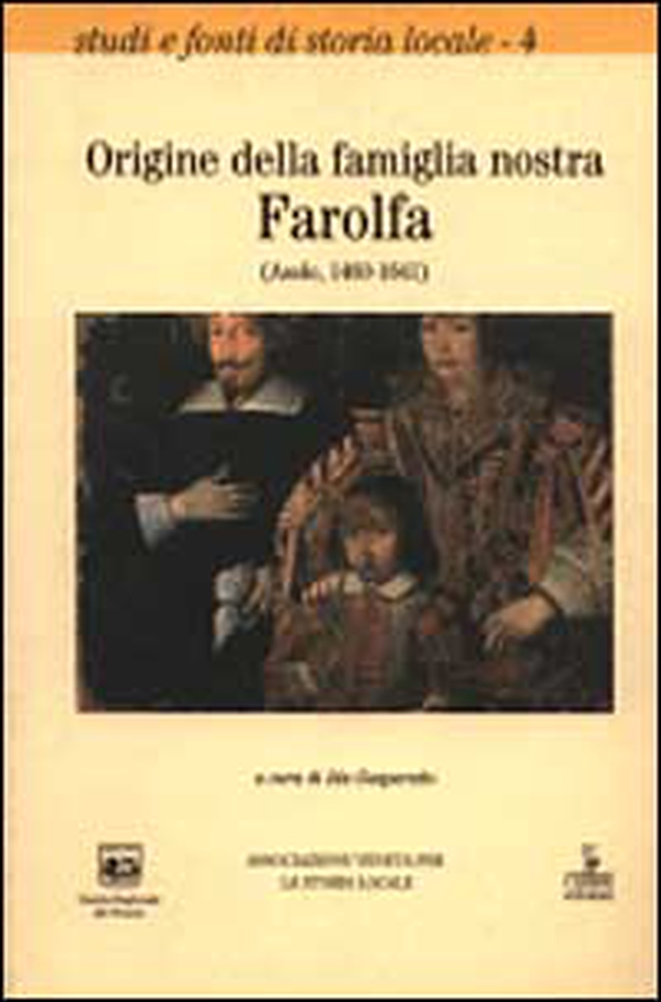 Origini della famiglia nostra Farolfa (Asolo, 1460-1641) - Librerie.coop Origini della famiglia nostra Farolfa (Asolo, 1460-1641) - Librerie.coop