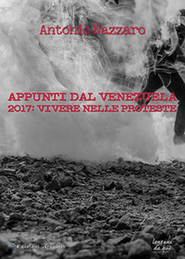 Appunti dal Venezuela. 2017: vivere nelle proteste - Librerie.coop Appunti dal Venezuela. 2017: vivere nelle proteste - Librerie.coop