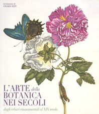 L'arte botanica nei secoli. Dagli erbari rinascimentali al XIX secolo - Librerie.coop