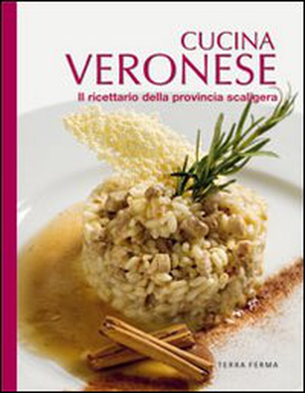 Cucina veronese. Il ricettario della provincia scaligera - Librerie.coop Cucina veronese. Il ricettario della provincia scaligera - Librerie.coop