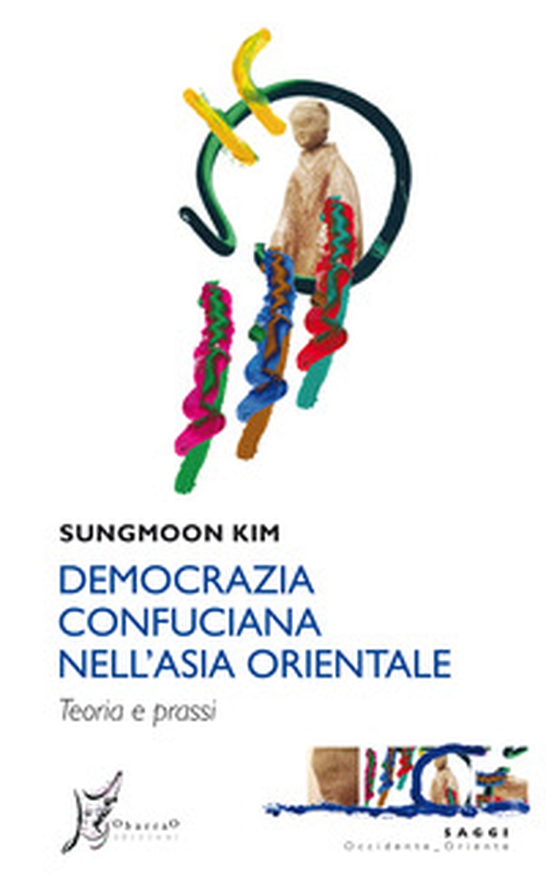 Democrazia confuciana nell'Asia orientale. Teoria e prassi - Librerie.coop Democrazia confuciana nell'Asia orientale. Teoria e prassi - Librerie.coop