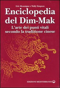 Enciclopedia del Dim-Mak. L'arte dei punti vitali secondo la tradizione cinese - Librerie.coop