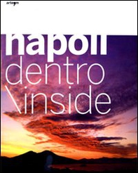 Napoli dentro. Ediz. italiana e inglese - Librerie.coop