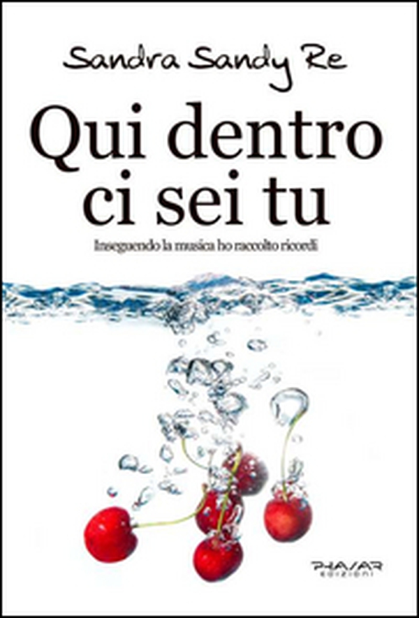 Qui dentro ci sei tu. Inseguendo la musica ho raccolto ricordi - Librerie.coop Qui dentro ci sei tu. Inseguendo la musica ho raccolto ricordi - Librerie.coop