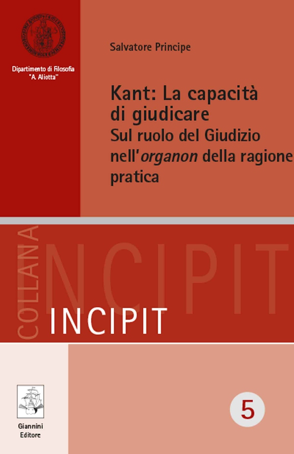Kant: La capacità di giudicare. Sul ruolo del Giudizio nell’organon della ragione pratica - Librerie.coop Kant: La capacità di giudicare. Sul ruolo del Giudizio nell’organon della ragione pratica - Librerie.coop