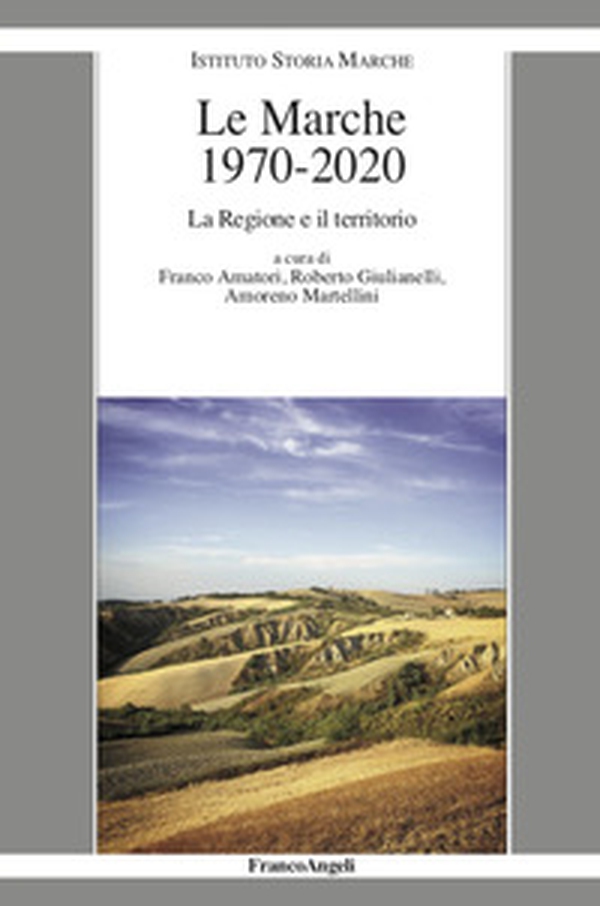 Le Marche 1970-2020. La Regione e il territorio - Librerie.coop Le Marche 1970-2020. La Regione e il territorio - Librerie.coop