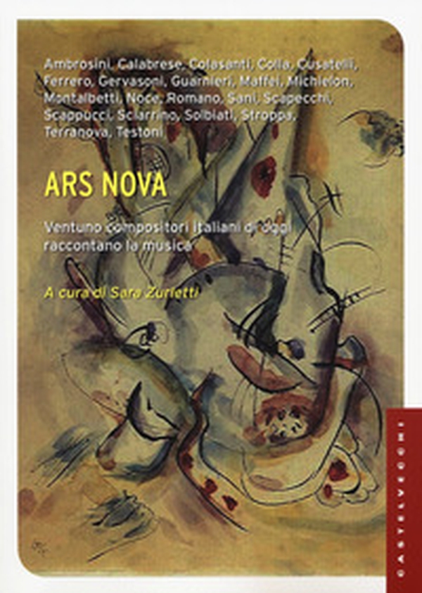 Ars nova. Ventuno compositori italiani di oggi raccontano la musica - Librerie.coop Ars nova. Ventuno compositori italiani di oggi raccontano la musica - Librerie.coop