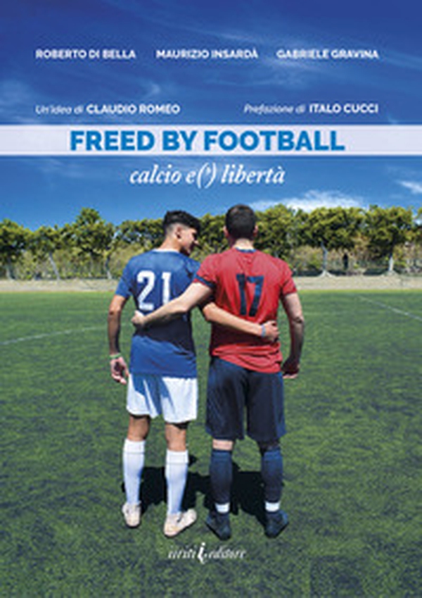 Freed by football. Calcio e(') libertà - Librerie.coop Freed by football. Calcio e(') libertà - Librerie.coop