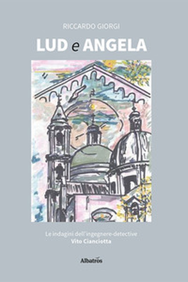 Lud ed Angela. Le indagini dell'ingegnere-detective Vito Cianciotta - Librerie.coop Lud ed Angela. Le indagini dell'ingegnere-detective Vito Cianciotta - Librerie.coop
