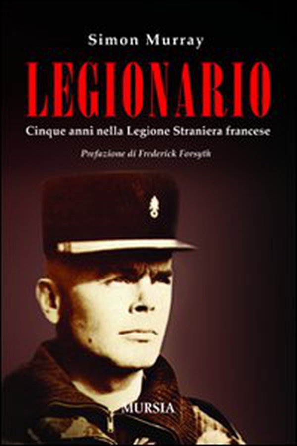 Legionario. Cinque anni nella Legione straniera francese - Librerie.coop Legionario. Cinque anni nella Legione straniera francese - Librerie.coop