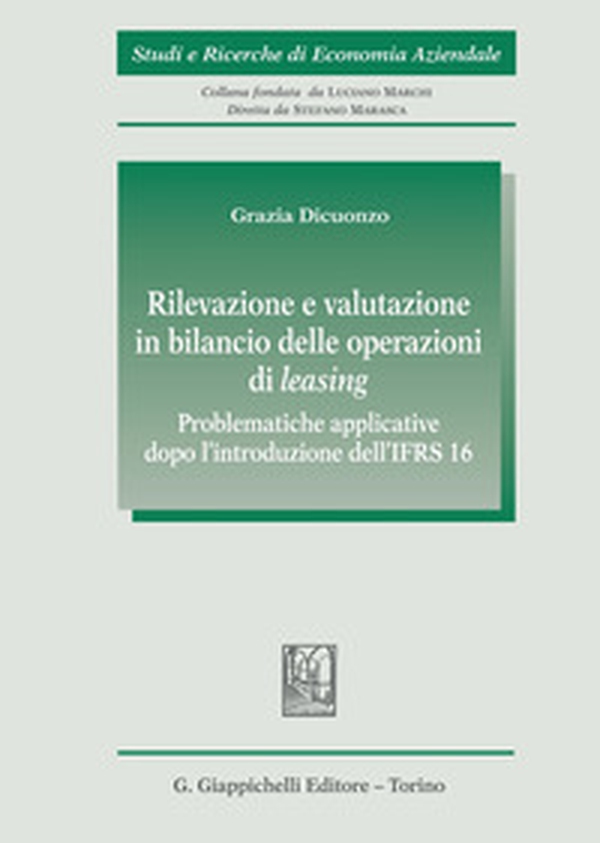Rilevazione e valutazione in bilancio delle operazioni di leasing. Problematiche applicative dopo l'introduzione dell' IFRS16 - Librerie.coop Rilevazione e valutazione in bilancio delle operazioni di leasing. Problematiche applicative dopo l'introduzione dell' IFRS16 - Librerie.coop