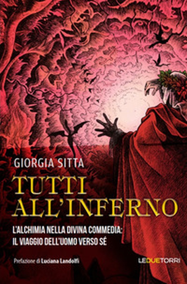 Tutti all'Inferno. L'alchimia nella Divina Commedia: il viaggio dell'uomo verso sé - Librerie.coop Tutti all'Inferno. L'alchimia nella Divina Commedia: il viaggio dell'uomo verso sé - Librerie.coop