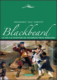 Blackbeard. La vita e le avventure del famigerato pirata Barbanera - Librerie.coop