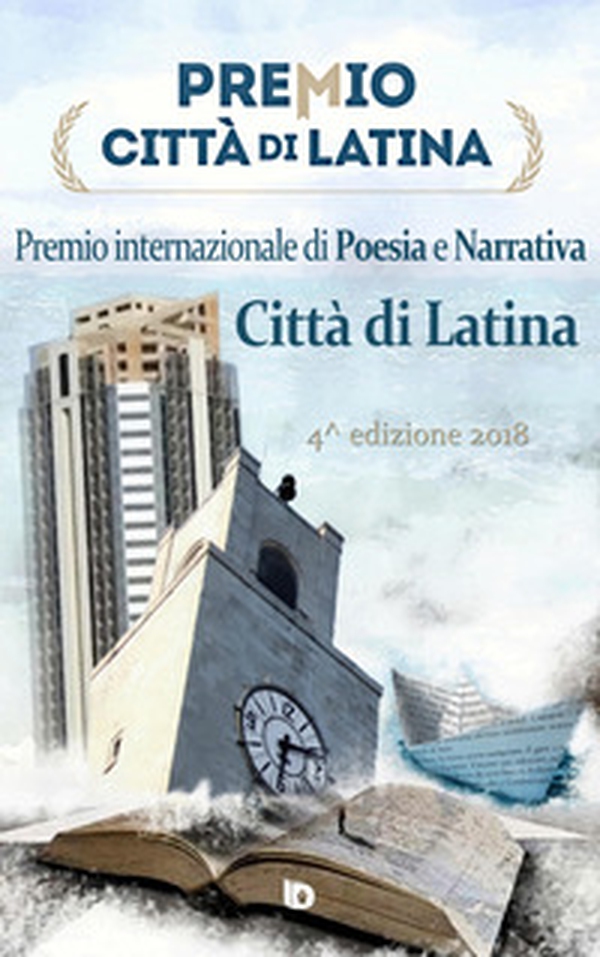 Premio città di Latina. Poesia. 4ª edizione - Librerie.coop Premio città di Latina. Poesia. 4ª edizione - Librerie.coop