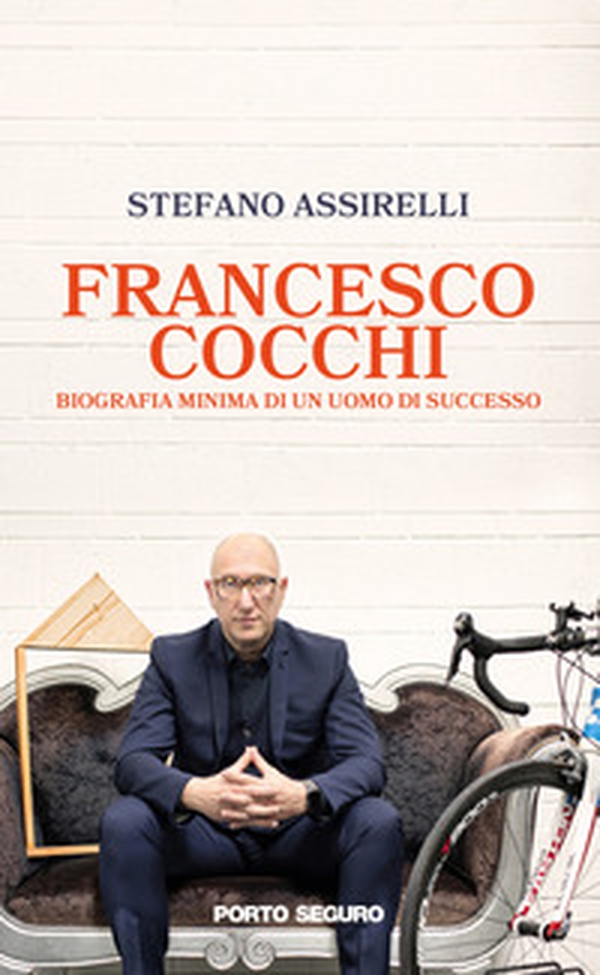 Francesco Cocchi. Biografia minima di un uomo di successo - Librerie.coop Francesco Cocchi. Biografia minima di un uomo di successo - Librerie.coop