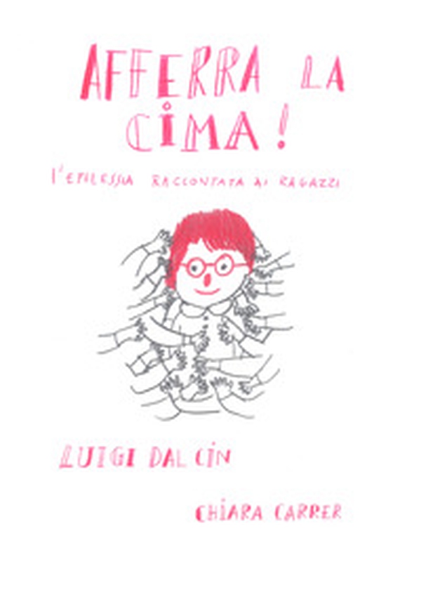 Afferra la cima! L'epilessia raccontata ai ragazzi - Librerie.coop Afferra la cima! L'epilessia raccontata ai ragazzi - Librerie.coop