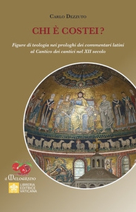 Chi è costei? Figure di teologia nei prologhi dei commentari latini al Cantico dei cantici nel XII secolo - Librerie.coop