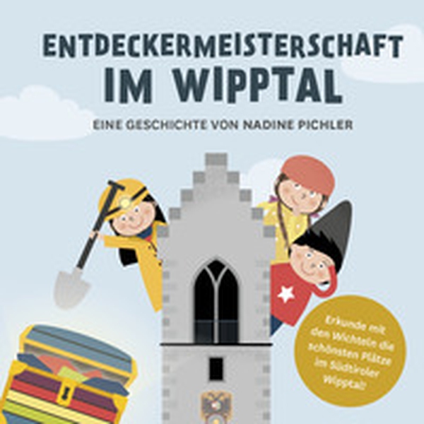 Entdeckermeisterschaft im Wipptal. Erkunde mit den Wichteln die schönsten Plätze im Südtiroler Wipptal - Librerie.coop Entdeckermeisterschaft im Wipptal. Erkunde mit den Wichteln die schönsten Plätze im Südtiroler Wipptal - Librerie.coop