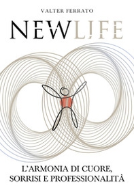 New Life. L'armonia di cuore, sorrisi e professionalità - Librerie.coop