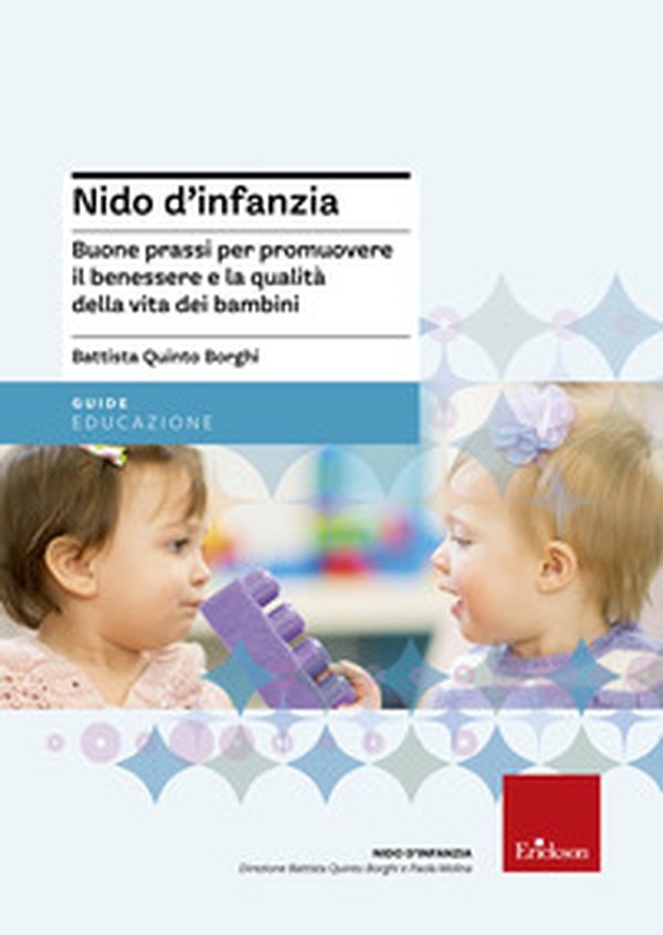 Nido d'infanzia. Buone prassi per promuovere il benessere e la qualità della vita dei bambini - Librerie.coop Nido d'infanzia. Buone prassi per promuovere il benessere e la qualità della vita dei bambini - Librerie.coop