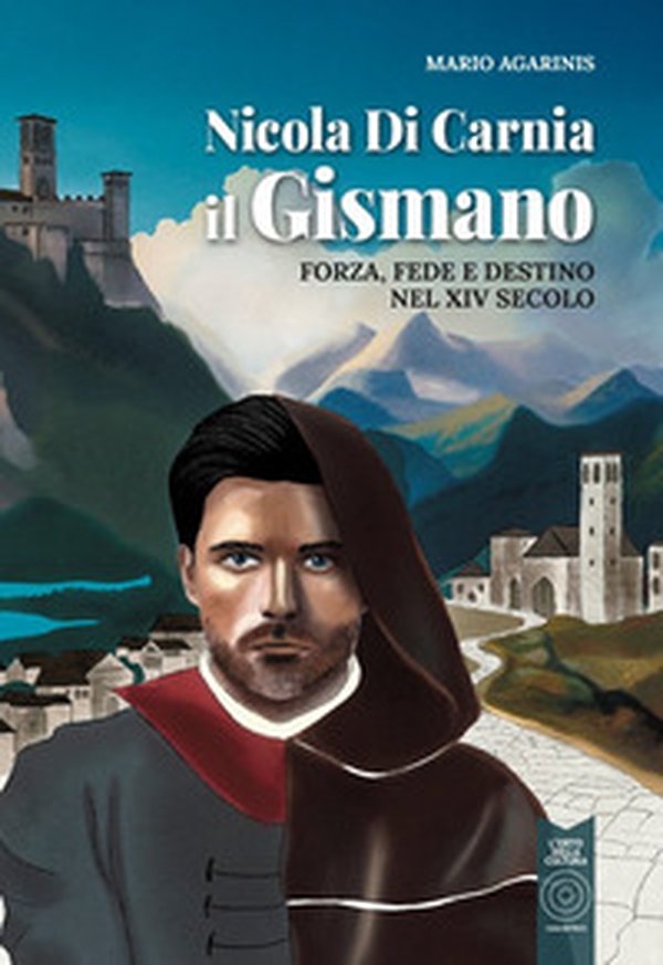 Nicola di Carnia il Gismano. Forza, fede e destino nel XIV secolo - Librerie.coop Nicola di Carnia il Gismano. Forza, fede e destino nel XIV secolo - Librerie.coop