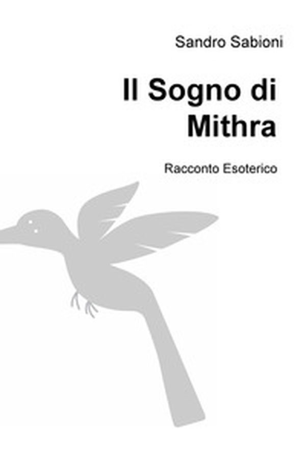 Il sogno di Mithra. Racconto esoterico - Librerie.coop Il sogno di Mithra. Racconto esoterico - Librerie.coop