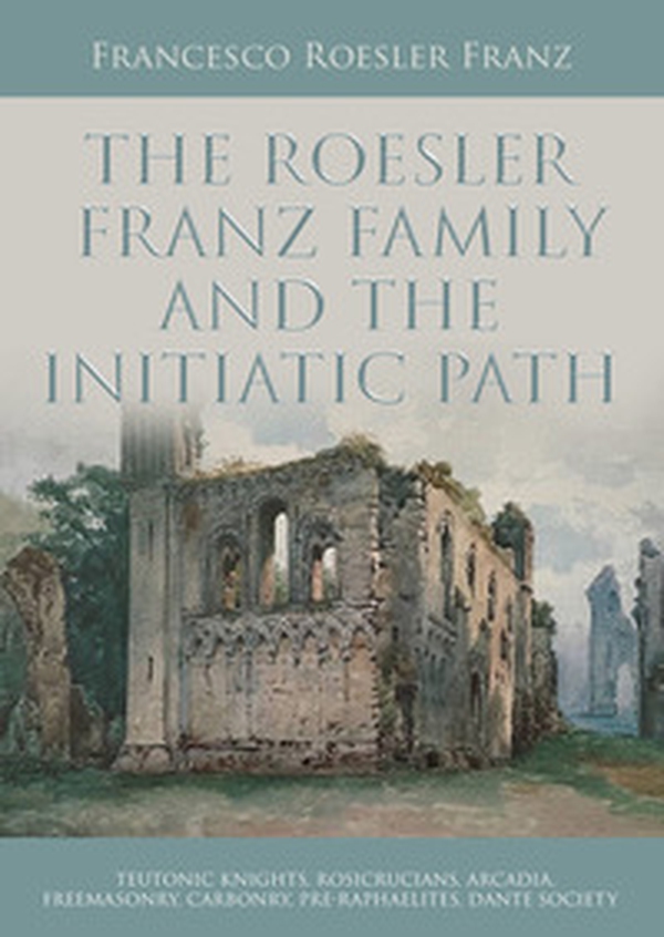 The Roesler Franz family and the initiatic path - Librerie.coop The Roesler Franz family and the initiatic path - Librerie.coop