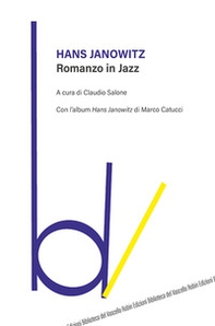 Romanzo in jazz. Con l'album «Hans Janowitz» di Marco Catucci - Librerie.coop