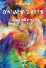 Come amano gli italiani? Viaggio nell'amore (e nel sesso) che cambia - Librerie.coop