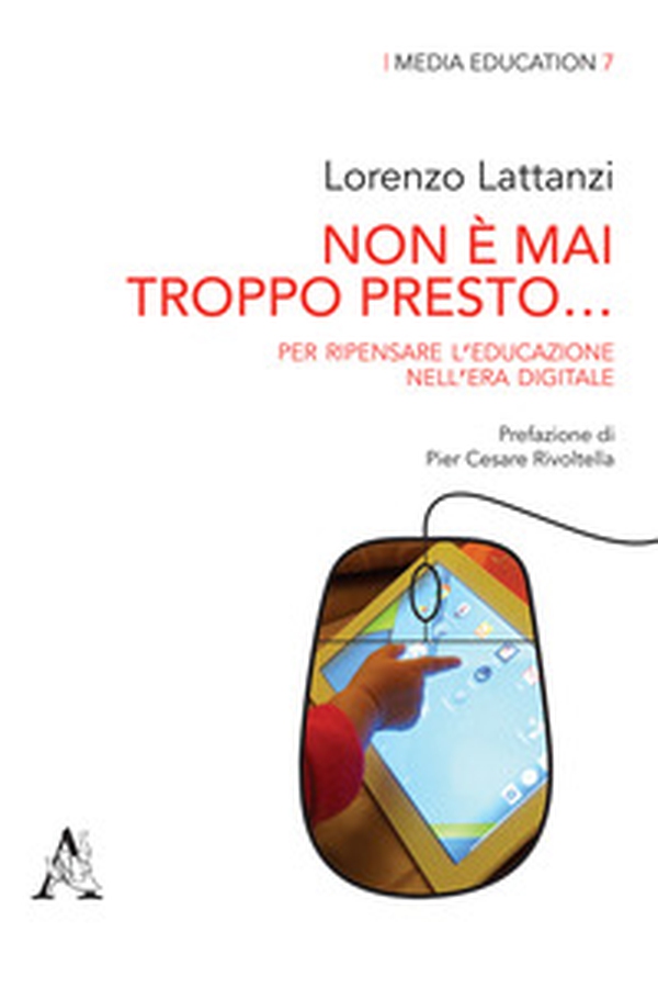 Non è mai troppo presto... Per ripensare l'educazione nell'era digitale - Librerie.coop Non è mai troppo presto... Per ripensare l'educazione nell'era digitale - Librerie.coop
