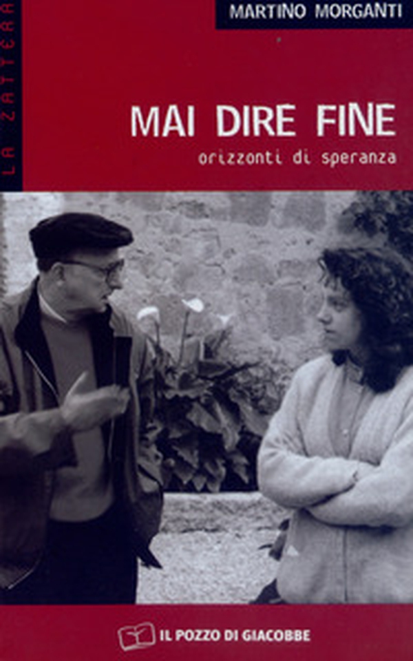 Mai dire fine. Orizzonti di speranza - Librerie.coop Mai dire fine. Orizzonti di speranza - Librerie.coop