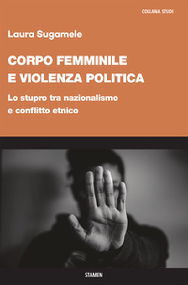 Corpo femminile e violenza politica. Lo stupro tra nazionalismo e conflitto etnico - Librerie.coop Corpo femminile e violenza politica. Lo stupro tra nazionalismo e conflitto etnico - Librerie.coop