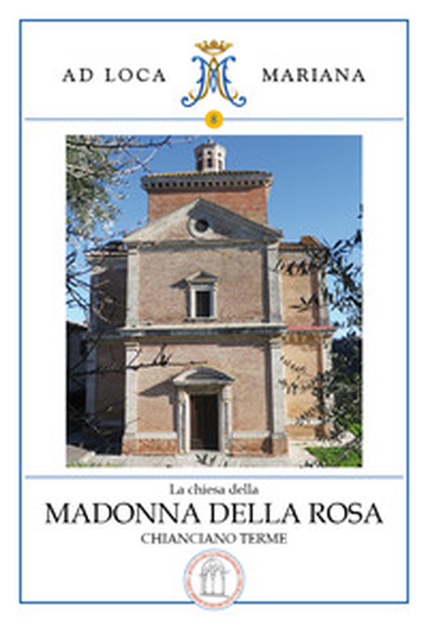 La chiesa della Madonna della Rosa in Chianciano Terme - Librerie.coop La chiesa della Madonna della Rosa in Chianciano Terme - Librerie.coop