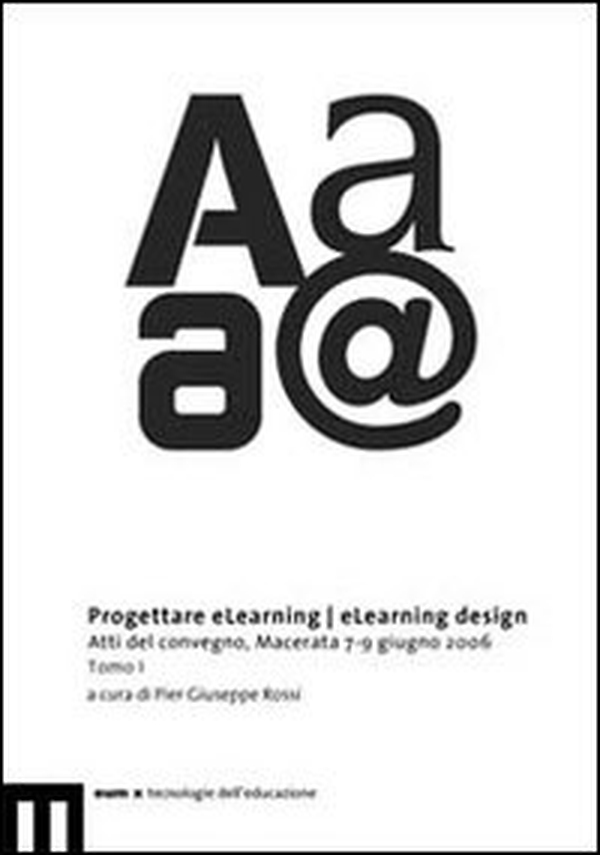 Progettare eLearning/eLearning design. Atti del Convegno (Macerata, 7-9 giugno 2006) - Librerie.coop Progettare eLearning/eLearning design. Atti del Convegno (Macerata, 7-9 giugno 2006) - Librerie.coop