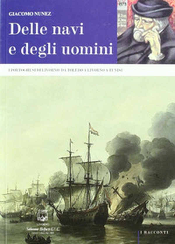 Delle navi e degli uomini. I portoghesi di Livorno: da Toledo a Livorno a Tunisi - Librerie.coop Delle navi e degli uomini. I portoghesi di Livorno: da Toledo a Livorno a Tunisi - Librerie.coop