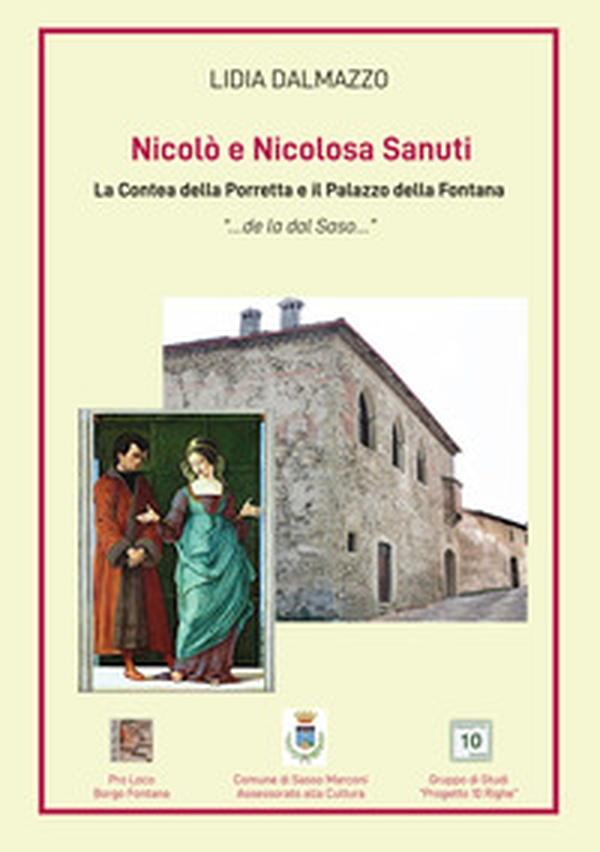 Nicolò e Nicolosa Sanuti. La Contea della Porretta e il Palazzo della Fontana - Librerie.coop Nicolò e Nicolosa Sanuti. La Contea della Porretta e il Palazzo della Fontana - Librerie.coop