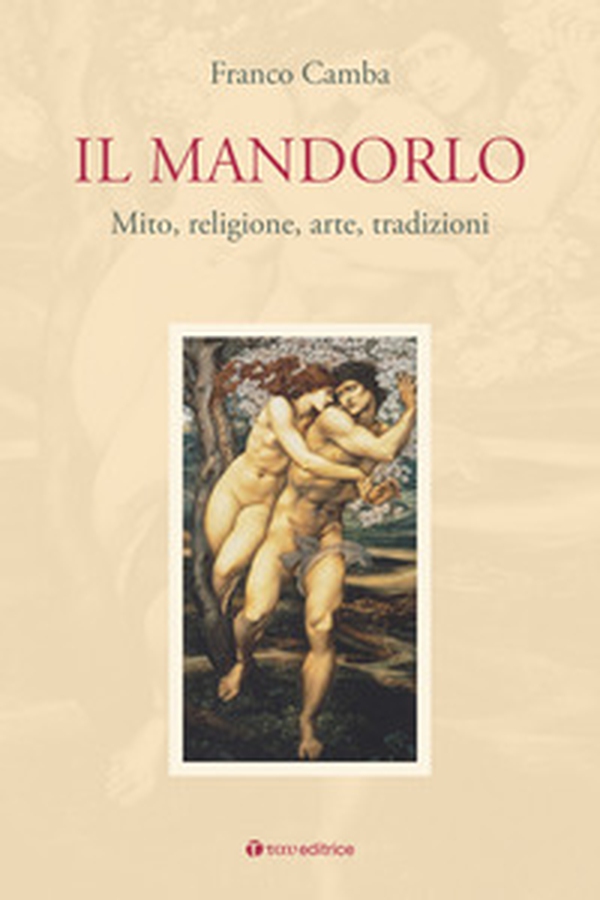 Il mandorlo. Mito, religione, arte, tradizioni - Librerie.coop Il mandorlo. Mito, religione, arte, tradizioni - Librerie.coop