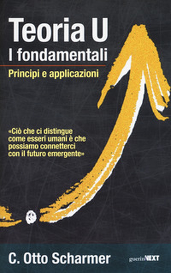 Teoria U. I fondamentali. Principi e applicazioni - Librerie.coop Teoria U. I fondamentali. Principi e applicazioni - Librerie.coop