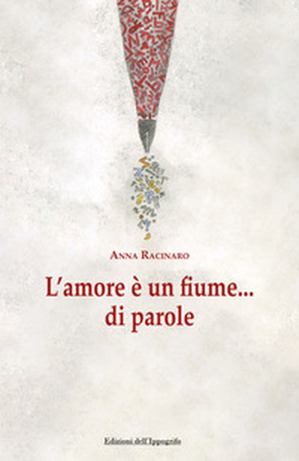 L'amore è un fiume...di parole - Librerie.coop L'amore è un fiume...di parole - Librerie.coop