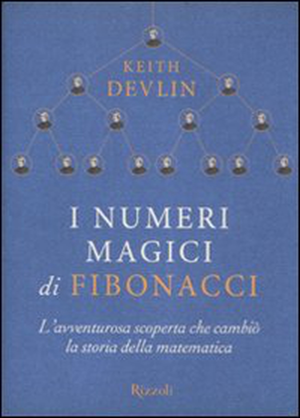 I numeri magici di Fibonacci. L'avventurosa scoperta che cambiò la storia della matematica - Librerie.coop I numeri magici di Fibonacci. L'avventurosa scoperta che cambiò la storia della matematica - Librerie.coop