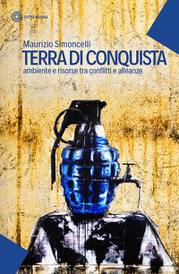 Terra di conquista. Ambiente e risorse tra conflitti e alleanze - Librerie.coop Terra di conquista. Ambiente e risorse tra conflitti e alleanze - Librerie.coop